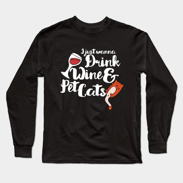 I just want to drink wine and pet cats Long Sleeve T-Shirt by bubbsnugg